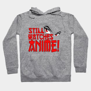 Still Watches Anime! Hoodie